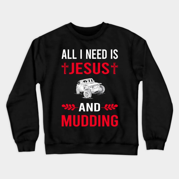 I Need Jesus And Mudding Mud Bogging Crewneck Sweatshirt by Good Day